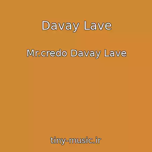 کاور آهنگ Davay Lave از Mr.credo Davay Lave