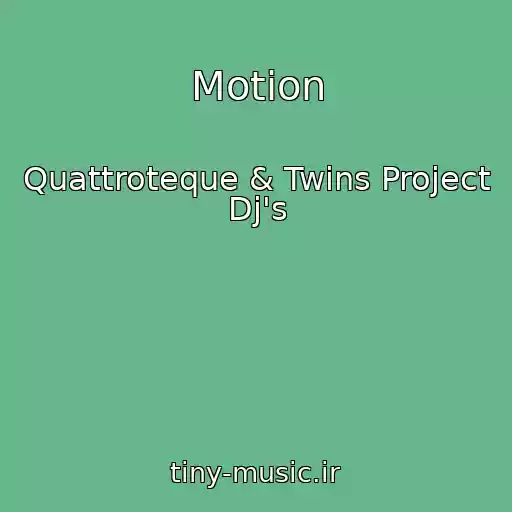 کاور آهنگ Motion از Quattroteque & Twins Project Dj's