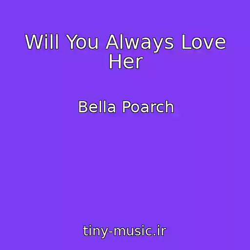 کاور آهنگ Will You Always Love Her از Bella Poarch
