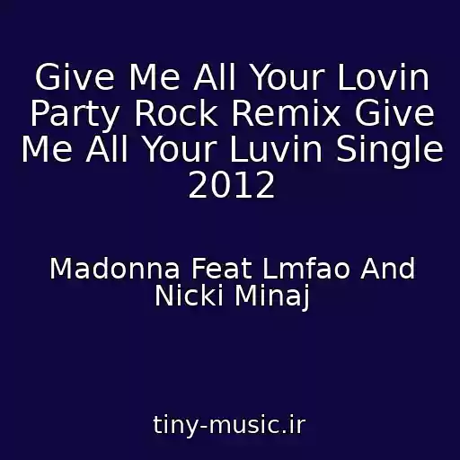 کاور آهنگ Give Me All Your Lovin Party Rock Remix Give Me All Your Luvin Single 2012 از Madonna Feat Lmfao And Nicki Minaj
