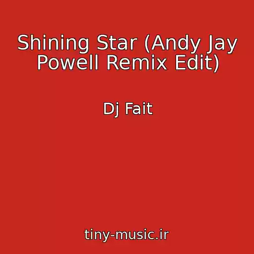 کاور آهنگ Shining Star (Andy Jay Powell Remix Edit) از Dj Fait