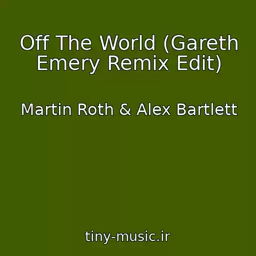 کاور آهنگ Off The World (Gareth Emery Remix Edit) از Martin Roth & Alex Bartlett