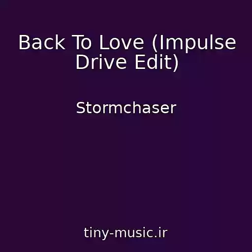 کاور آهنگ Back To Love (Impulse Drive Edit) از Stormchaser