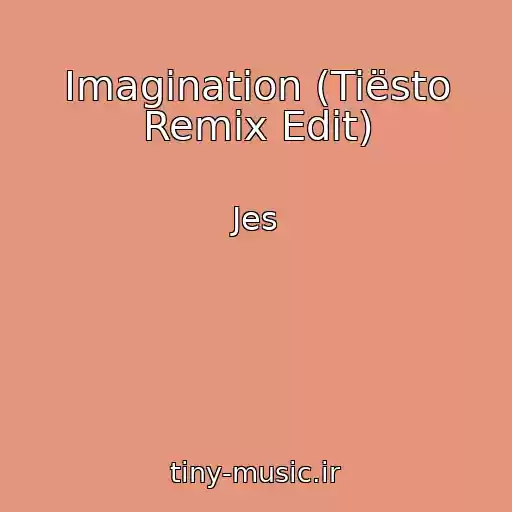 کاور آهنگ Imagination (Tiësto Remix Edit) از Jes