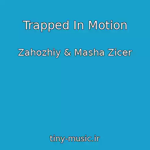 کاور آهنگ Trapped In Motion از Zahozhiy & Masha Zicer