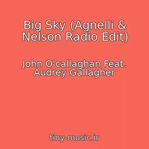 کاور آهنگ Big Sky (Agnelli & Nelson Radio Edit) از John O'callaghan Feat. Audrey Gallagher