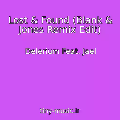 کاور آهنگ Lost & Found (Blank & Jones Remix Edit) از Delerium Feat. Jael