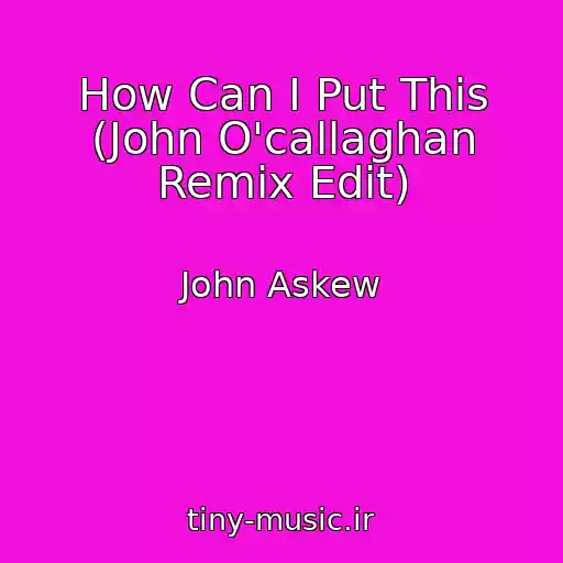 کاور آهنگ How Can I Put This (John O'callaghan Remix Edit) از John Askew
