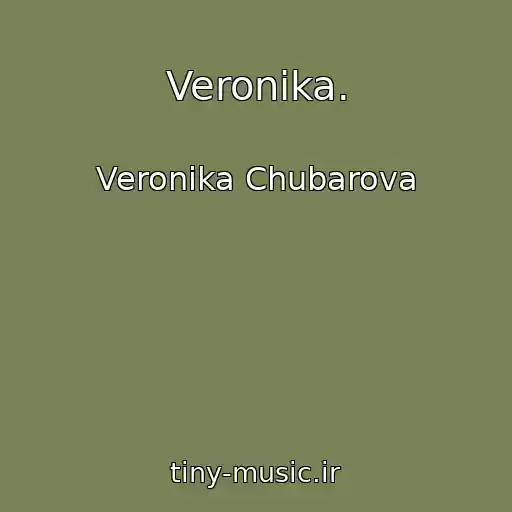 کاور آهنگ Veronika. از Veronika Chubarova