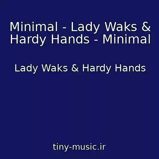 کاور آهنگ Minimal - Lady Waks & Hardy Hands - Minimal از Lady Waks & Hardy Hands