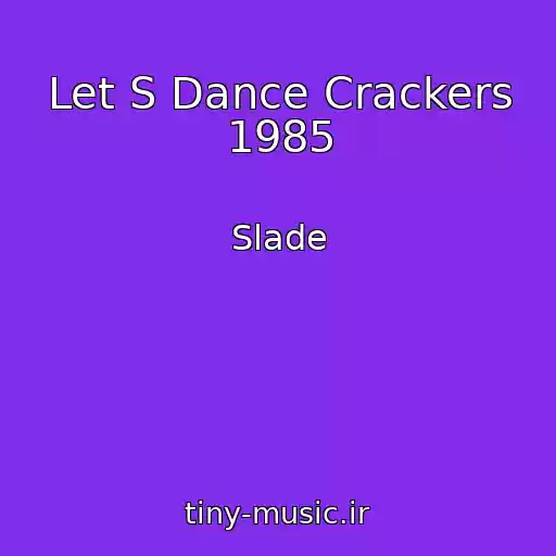 کاور آهنگ Let S Dance Crackers 1985 از Slade