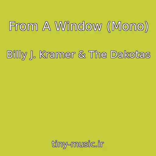 کاور آهنگ From A Window (Mono) از Billy J. Kramer & The Dakotas