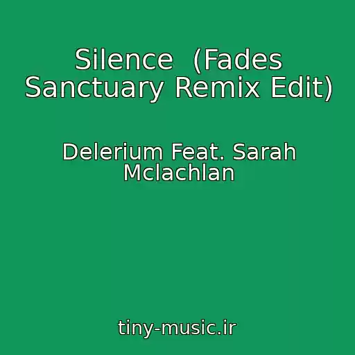 کاور آهنگ Silence  (Fades Sanctuary Remix Edit) از Delerium Feat. Sarah Mclachlan