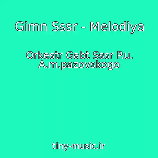 کاور آهنگ Gimn Sssr - Melodiya از Orkestr Gabt Sssr P.u. A.m.pazovskogo
