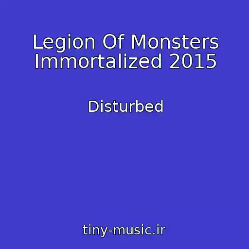 کاور آهنگ Legion Of Monsters Immortalized 2015 از Disturbed