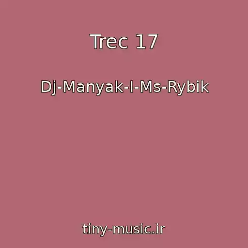 کاور آهنگ Trec 17 از Dj-Manyak-I-Ms-Rybik