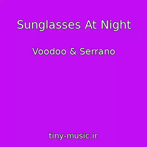 کاور آهنگ Sunglasses At Night از Voodoo & Serrano