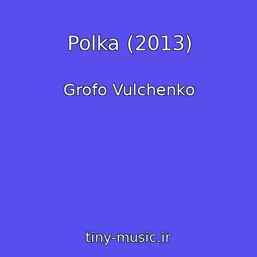 کاور آهنگ Polka (2013) از Grofo Vulchenko