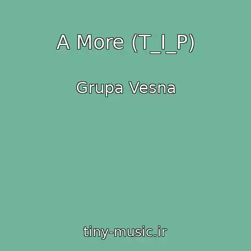 کاور آهنگ A More (T_I_P) از Grupa Vesna