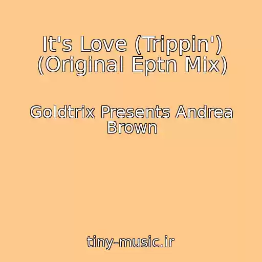کاور آهنگ It's Love (Trippin') (Original Eptn Mix) از Goldtrix Presents Andrea Brown