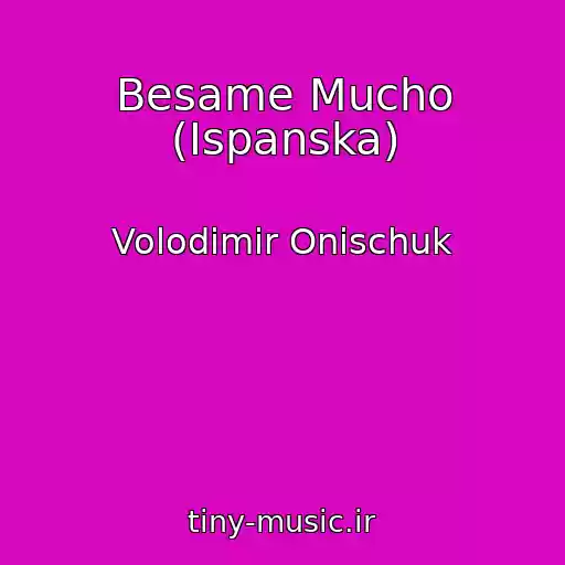 کاور آهنگ Besame Mucho (Іspanska) از Volodimir Onischuk