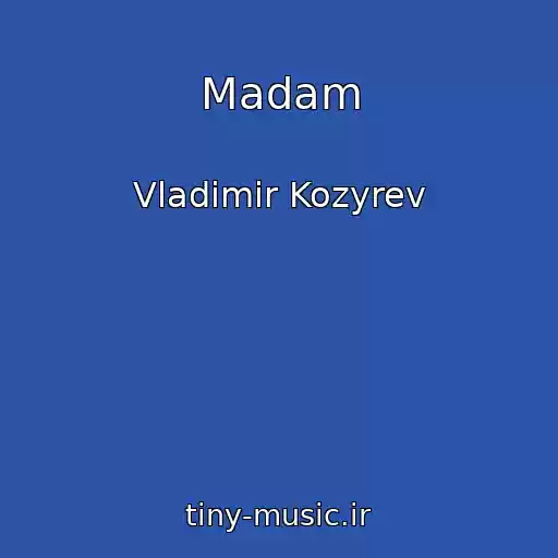 کاور آهنگ Madam از Vladimir Kozyrev