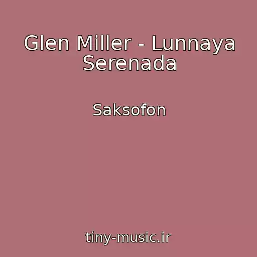 کاور آهنگ Glen Miller - Lunnaya Serenada از Saksofon