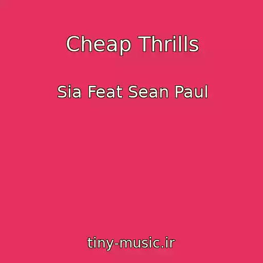 کاور آهنگ Cheap Thrills از Sia Feat Sean Paul