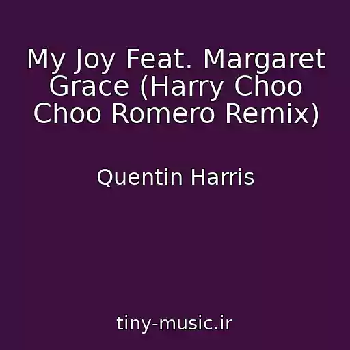 کاور آهنگ My Joy Feat. Margaret Grace (Harry Choo Choo Romero Remix) از Quentin Harris