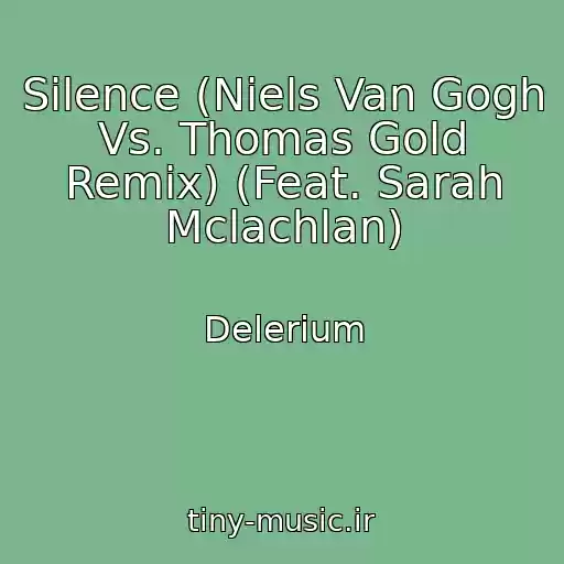 کاور آهنگ Silence (Niels Van Gogh Vs. Thomas Gold Remix) (Feat. Sarah Mclachlan) از Delerium