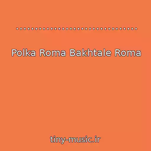 کاور آهنگ ................................ از Polka Roma Bakhtale Roma