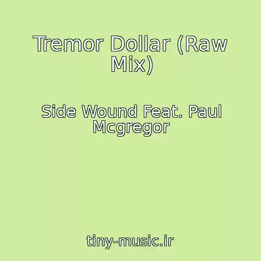 کاور آهنگ Tremor Dollar (Raw Mix) از Side Wound Feat. Paul Mcgregor