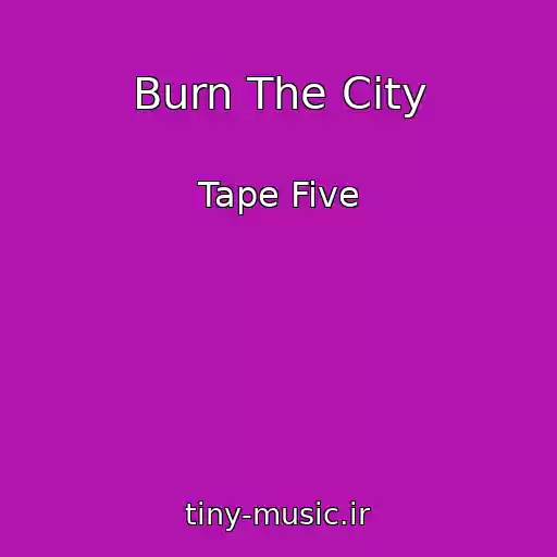 کاور آهنگ Burn The City از Tape Five