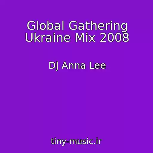کاور آهنگ Global Gathering Ukraine Mix 2008 از Dj Anna Lee