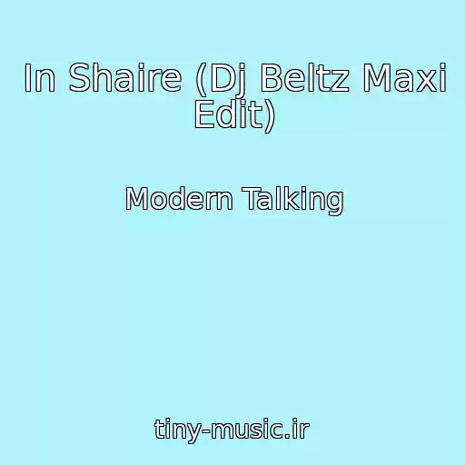 کاور آهنگ In Shaire (Dj Beltz Maxi Edit) از Modern Talking