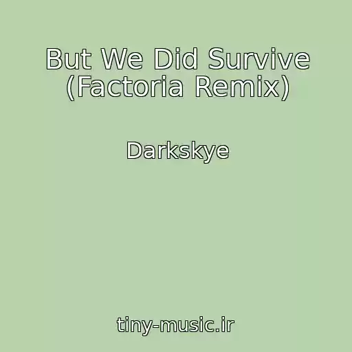 کاور آهنگ But We Did Survive (Factoria Remix) از Darkskye