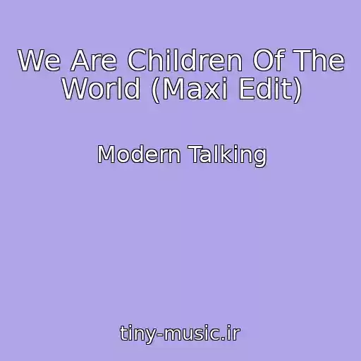 کاور آهنگ We Are Children Of The World (Maxi Edit) از Modern Talking
