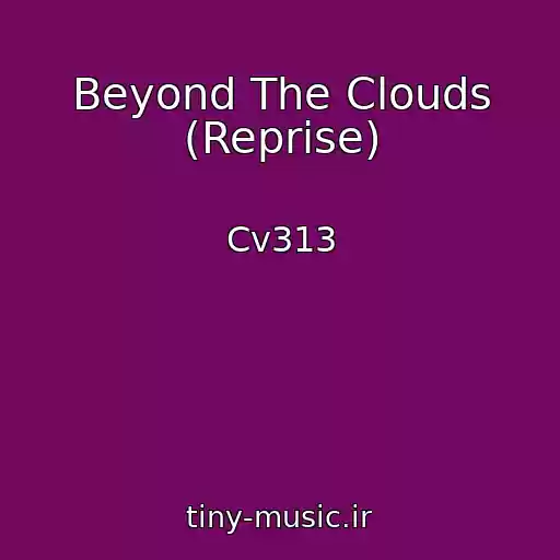 کاور آهنگ Beyond The Clouds (Reprise) از Cv313