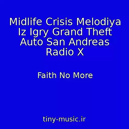 کاور آهنگ Midlife Crisis Melodiya Iz Igry Grand Theft Auto San Andreas Radio X از Faith No More