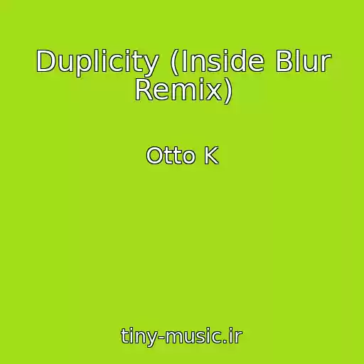 کاور آهنگ Duplicity (Inside Blur Remix) از Otto K