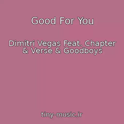 کاور آهنگ Good For You از Dimitri Vegas Feat. Chapter & Verse & Goodboys