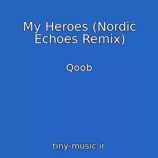 کاور آهنگ My Heroes (Nordic Echoes Remix) از Qoob