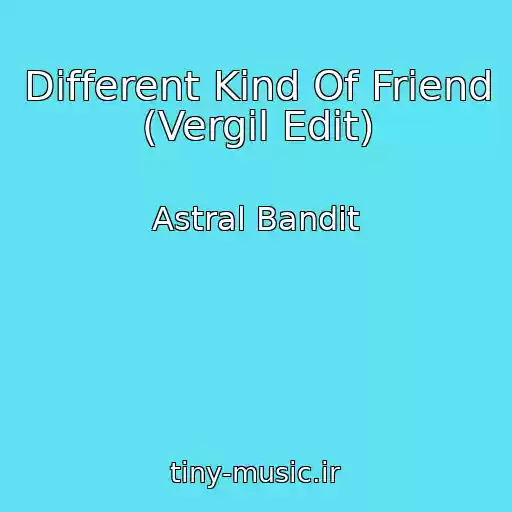 کاور آهنگ Different Kind Of Friend (Vergil Edit) از Astral Bandit