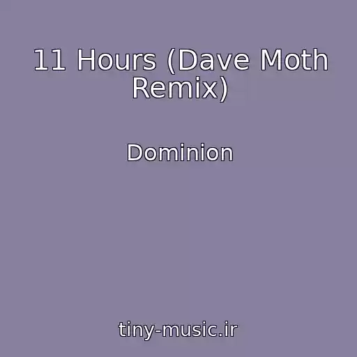کاور آهنگ 11 Hours (Dave Moth Remix) از Dominion
