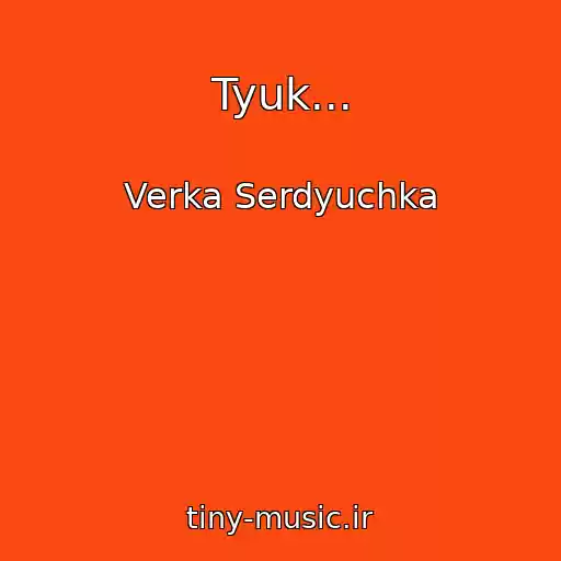کاور آهنگ Tyuk... از Verka Serdyuchka