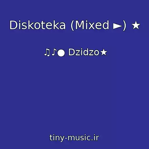 کاور آهنگ Diskoteka (Mixed ►) ★ از ♫♪● Dzіdzo★
