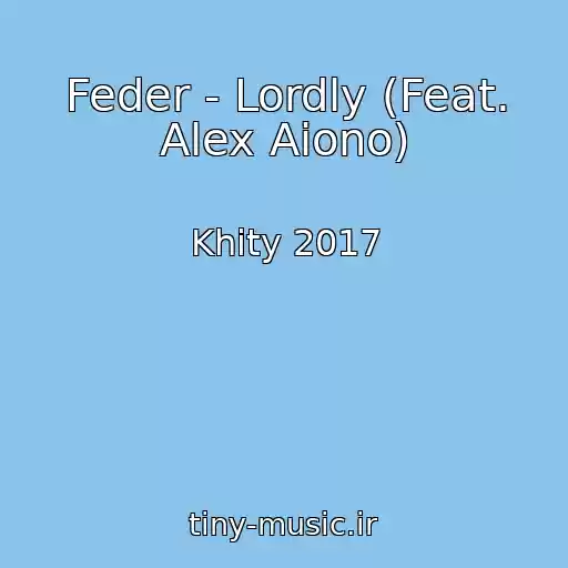 کاور آهنگ Feder - Lordly (Feat. Alex Aiono) از Khity 2017
