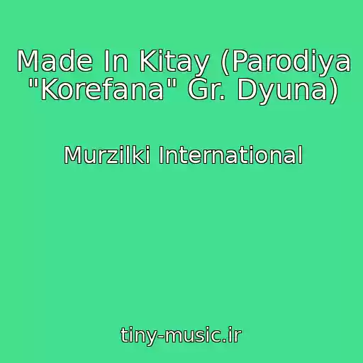 کاور آهنگ Made In Kitay (Parodiya "Korefana" Gr. Dyuna) از Murzilki International