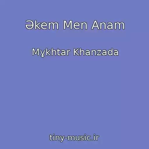کاور آهنگ Әkem Men Anam از Mұkhtar Khanzada