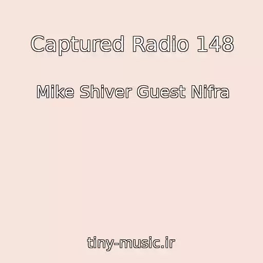کاور آهنگ Captured Radio 148 از Mike Shiver Guest Nifra